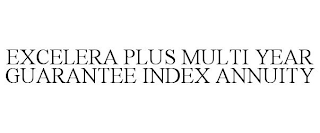 EXCELERA PLUS MULTI YEAR GUARANTEE INDEX ANNUITY