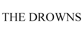 THE DROWNS