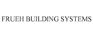 FRUEH BUILDING SYSTEMS