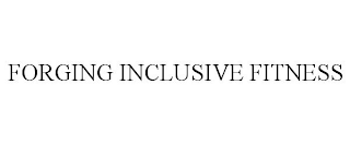 FORGING INCLUSIVE FITNESS