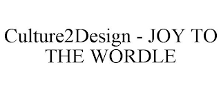 CULTURE2DESIGN - JOY TO THE WORDLE