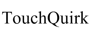 TOUCHQUIRK