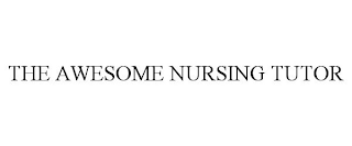 THE AWESOME NURSING TUTOR