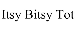 ITSY BITSY TOT