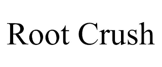 ROOT CRUSH