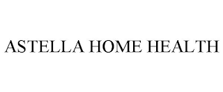 ASTELLA HOME HEALTH