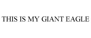 THIS IS MY GIANT EAGLE