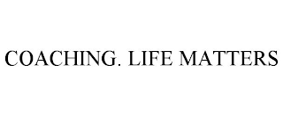 COACHING. LIFE MATTERS