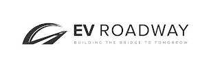 EV ROADWAY BUILDING THE BRIDGE TO TOMORROW