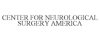 CENTER FOR NEUROLOGICAL SURGERY AMERICA