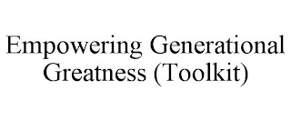 EMPOWERING GENERATIONAL GREATNESS (TOOLKIT)