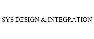 SYS DESIGN & INTEGRATION