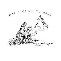 GET YOUR ASS TO MASS GET YOUR ASS TO MASS 2023