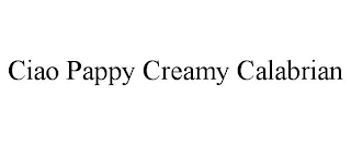 CIAO PAPPY CREAMY CALABRIAN