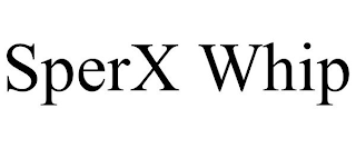 SPERX WHIP
