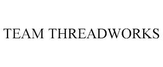 TEAM THREADWORKS