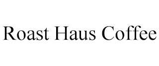 ROAST HAUS COFFEE