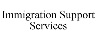 IMMIGRATION SUPPORT SERVICES