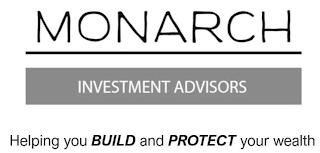 MONARCH INVESTMENT ADVISORS HELPING YOU BUILD AND PROTECT YOUR WEALTH