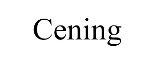 CENING