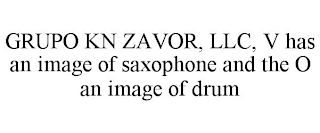 GRUPO KN ZAVOR, LLC, V HAS AN IMAGE OF SAXOPHONE AND THE O AN IMAGE OF DRUM