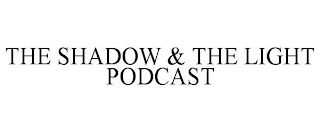 THE SHADOW & THE LIGHT PODCAST