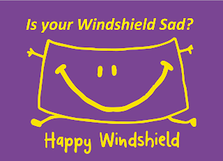 IS YOUR WINDSHIELD SAD? HAPPY WINDSHIELD