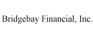 BRIDGEBAY FINANCIAL, INC.