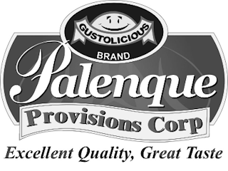 PALENQUE PROVISIONS CORP EXCELLENT QUALITY, GREAT TASTE GUSTOLICIOUS BRAND