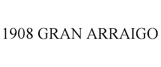 1908 GRAN ARRAIGO