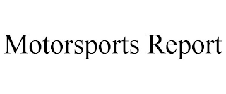 MOTORSPORTS REPORT