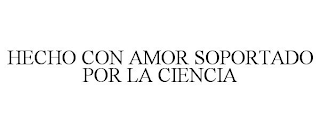 HECHO CON AMOR SOPORTADO POR LA CIENCIA