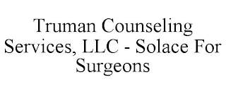 TRUMAN COUNSELING SERVICES, LLC - SOLACE FOR SURGEONS