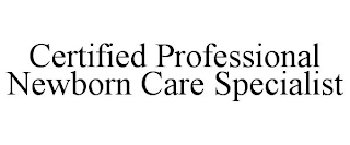 CERTIFIED PROFESSIONAL NEWBORN CARE SPECIALIST