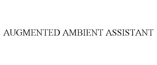 AUGMENTED AMBIENT ASSISTANT