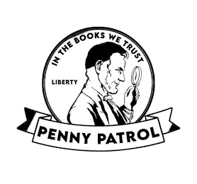 PENNY PATROL IN THE BOOKS WE TRUST LIBERTY