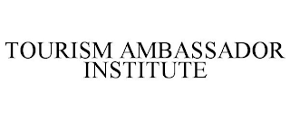 TOURISM AMBASSADOR INSTITUTE