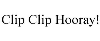 CLIP CLIP HOORAY!