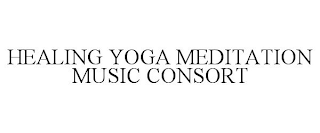 HEALING YOGA MEDITATION MUSIC CONSORT