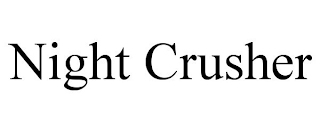 NIGHT CRUSHER