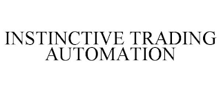 INSTINCTIVE TRADING AUTOMATION