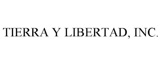 TIERRA Y LIBERTAD, INC.