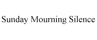 SUNDAY MOURNING SILENCE