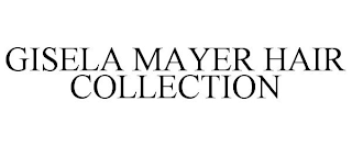 GISELA MAYER HAIR COLLECTION