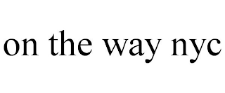 ON THE WAY NYC