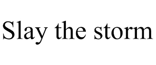 SLAY THE STORM