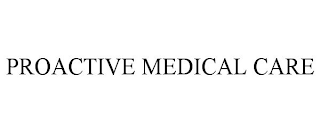 PROACTIVE MEDICAL CARE