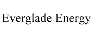 EVERGLADE ENERGY