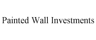 PAINTED WALL INVESTMENTS