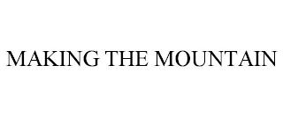 MAKING THE MOUNTAIN